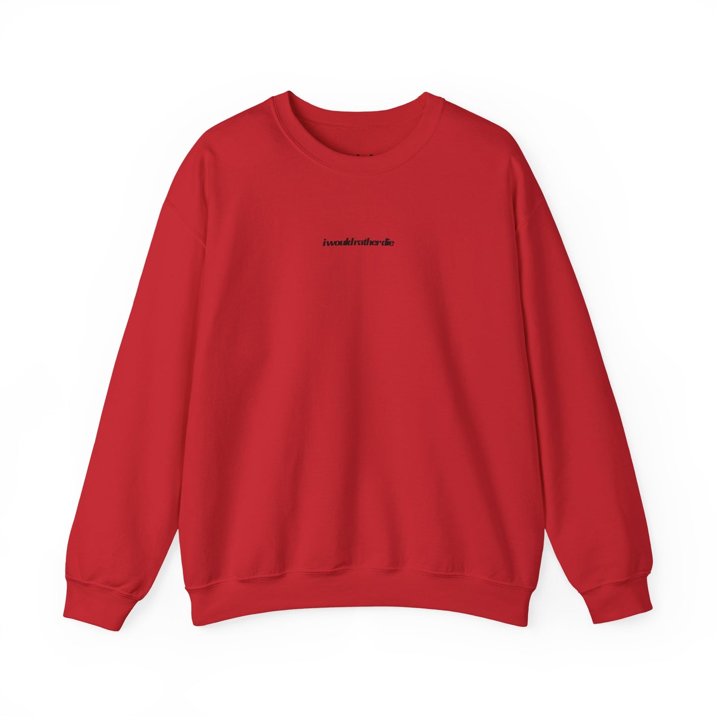 i would rather die Unisex Heavy Blend™ Crewneck Sweatshirt