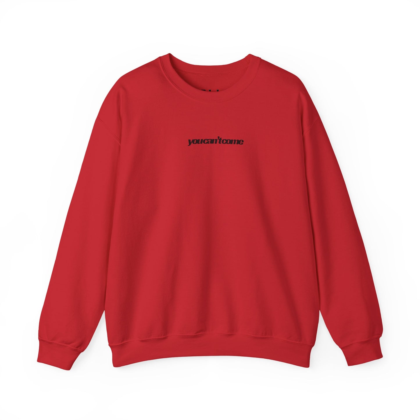 you can't come Crewneck Sweatshirt