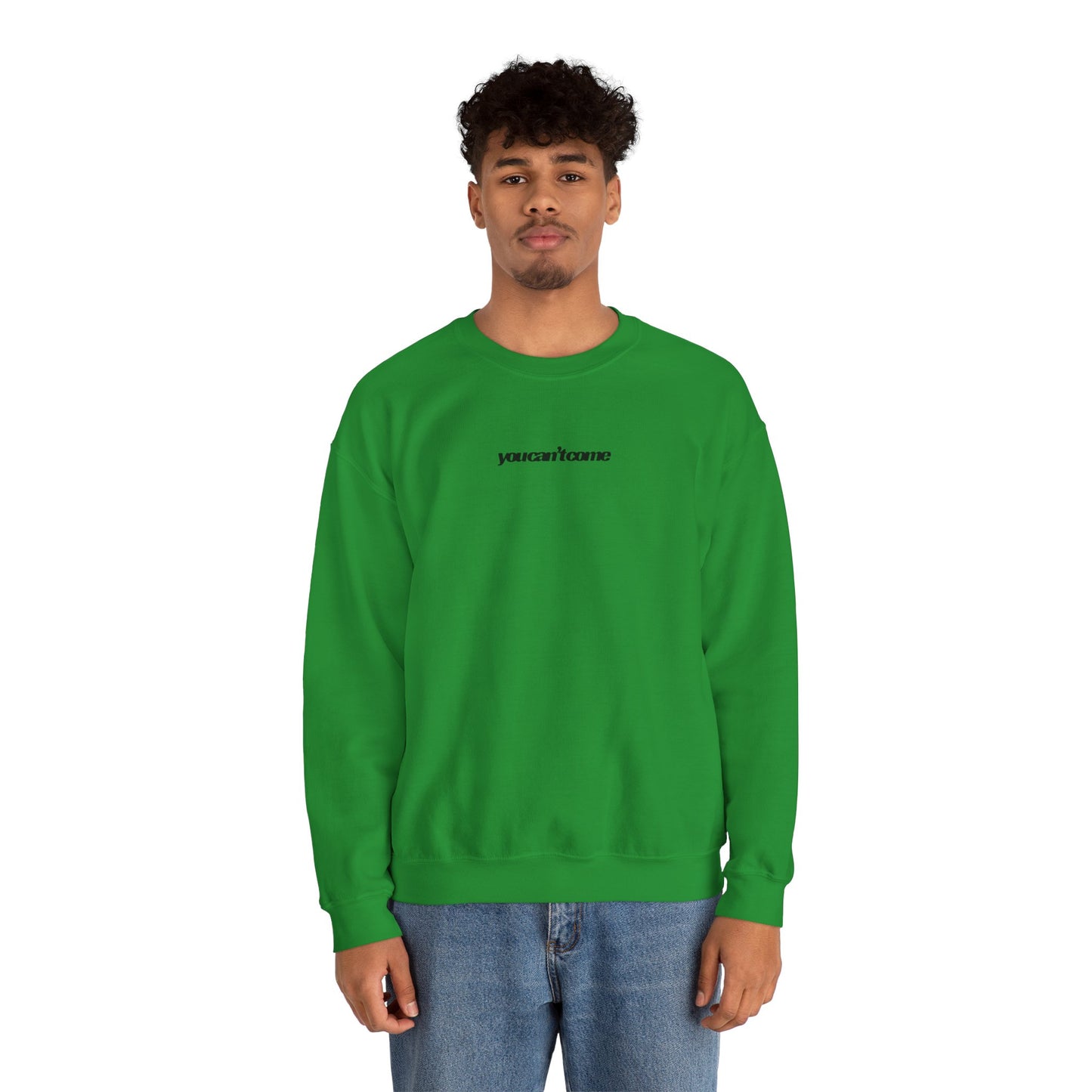 you can't come Crewneck Sweatshirt