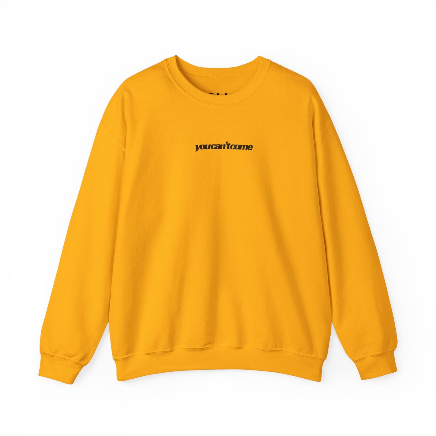you can't come Crewneck Sweatshirt
