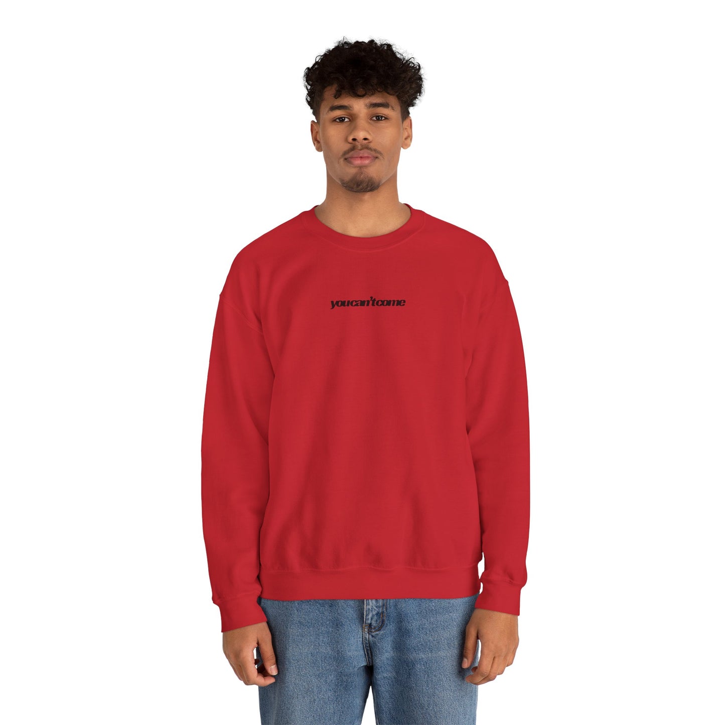 you can't come Crewneck Sweatshirt