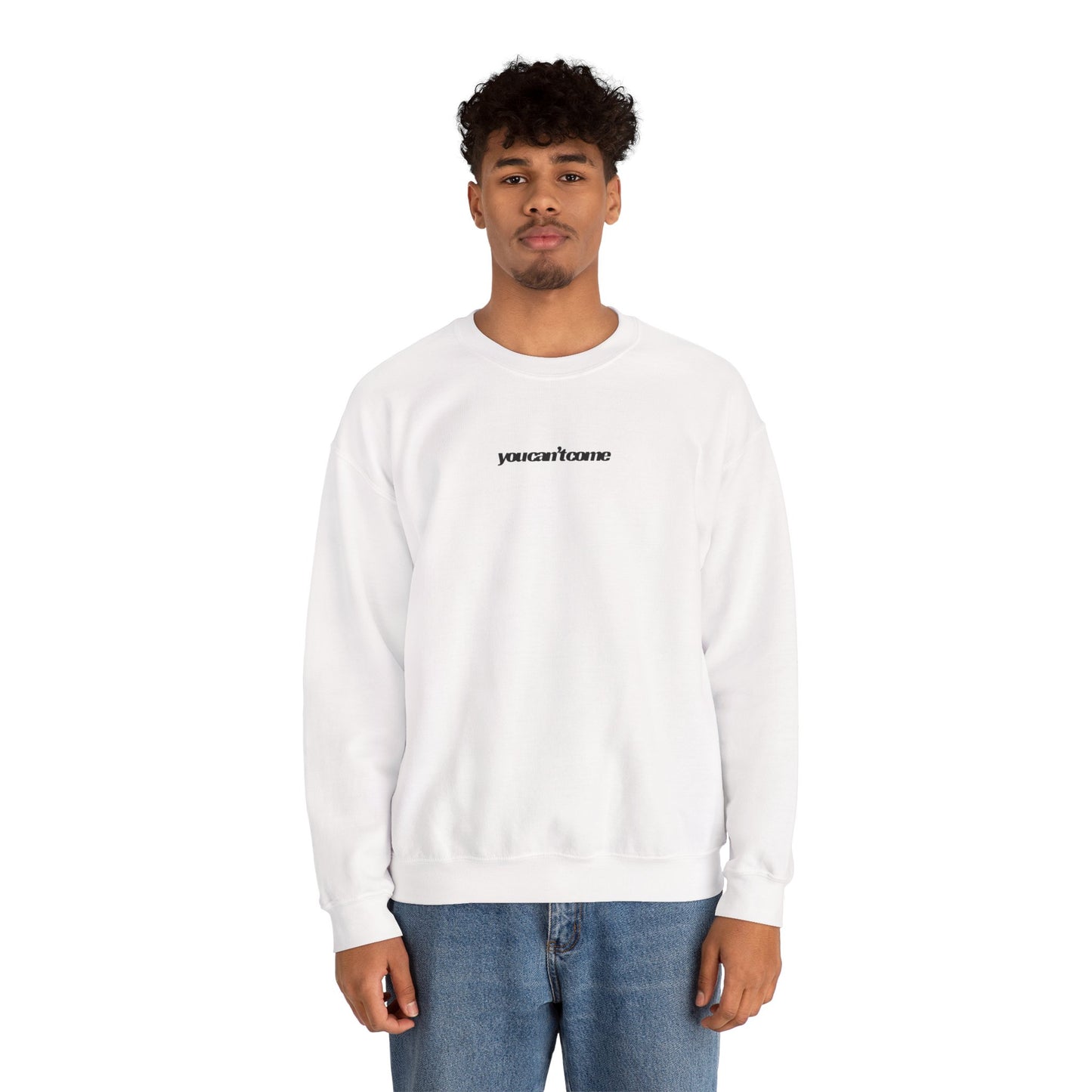you can't come Crewneck Sweatshirt
