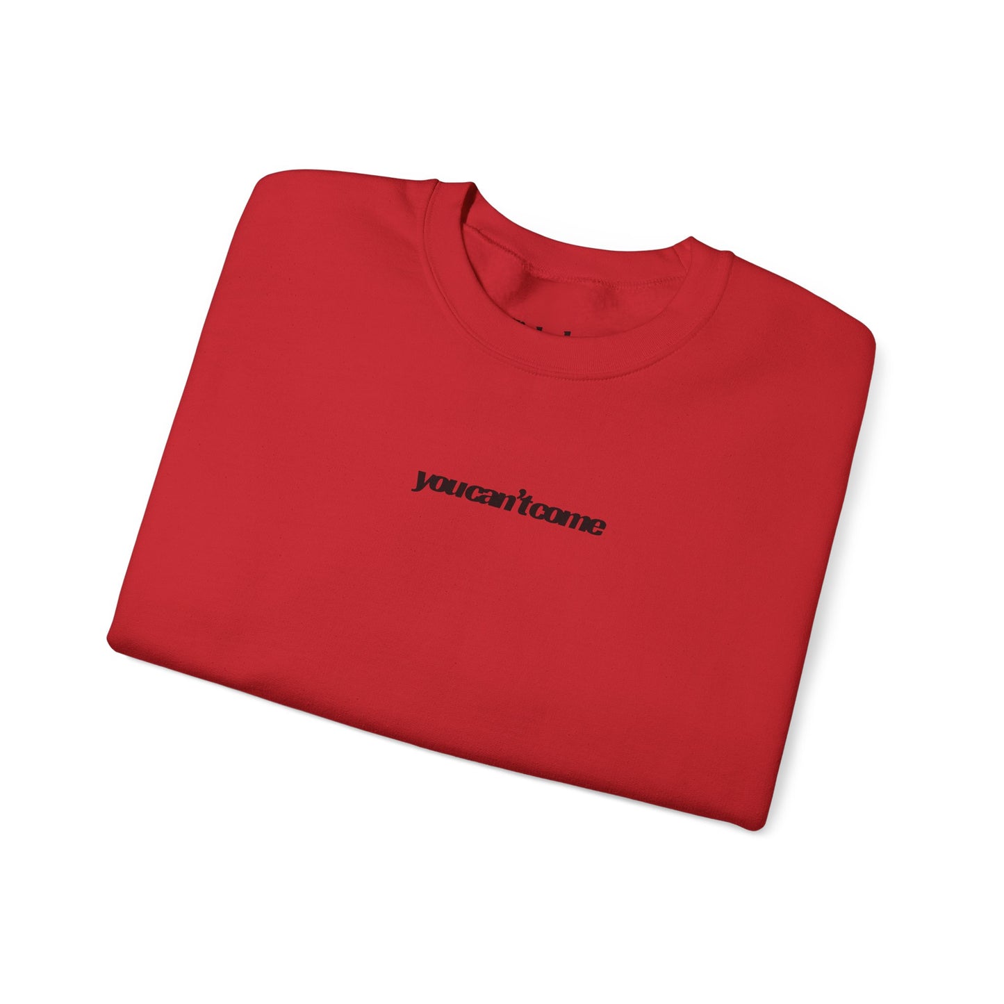 you can't come Crewneck Sweatshirt