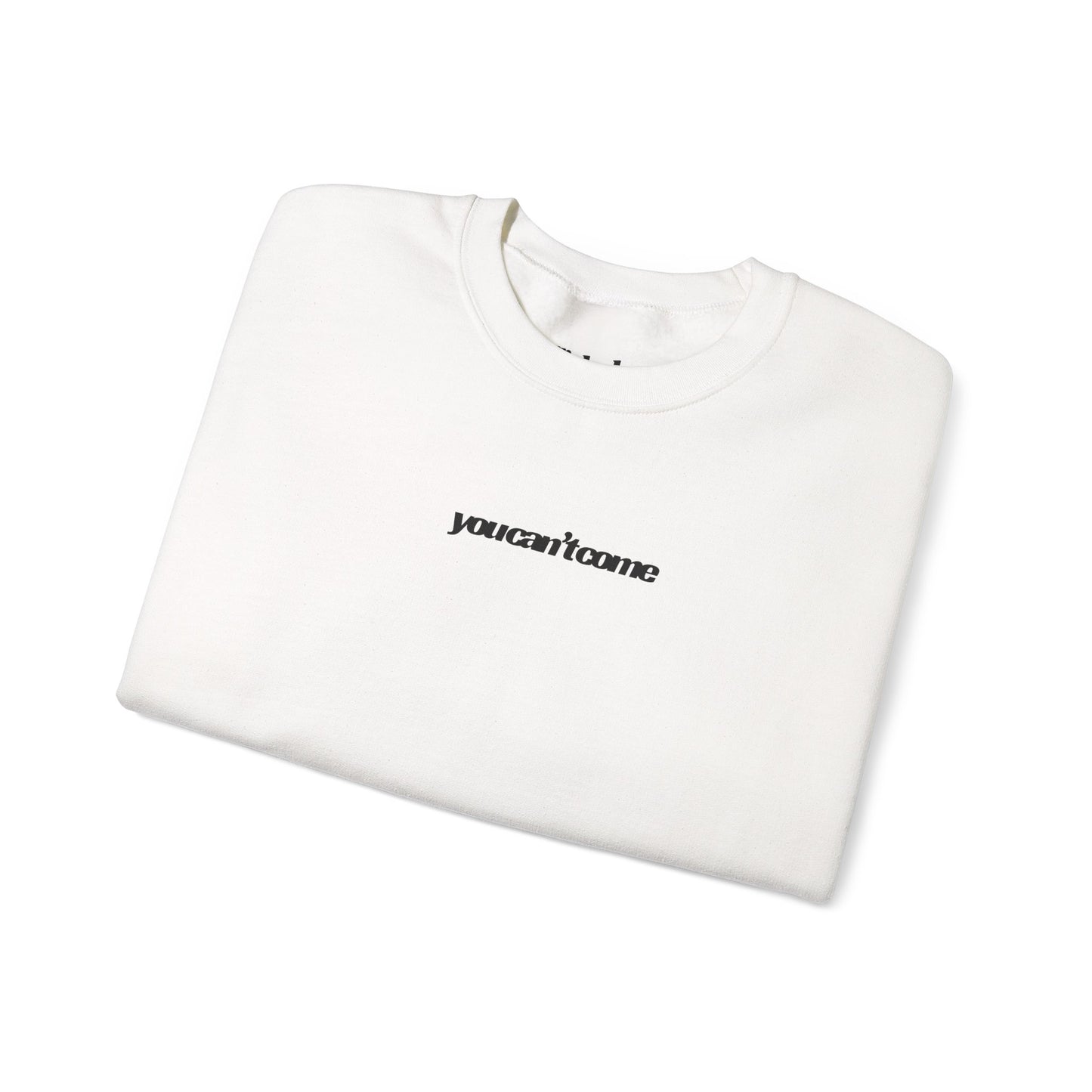 you can't come Crewneck Sweatshirt