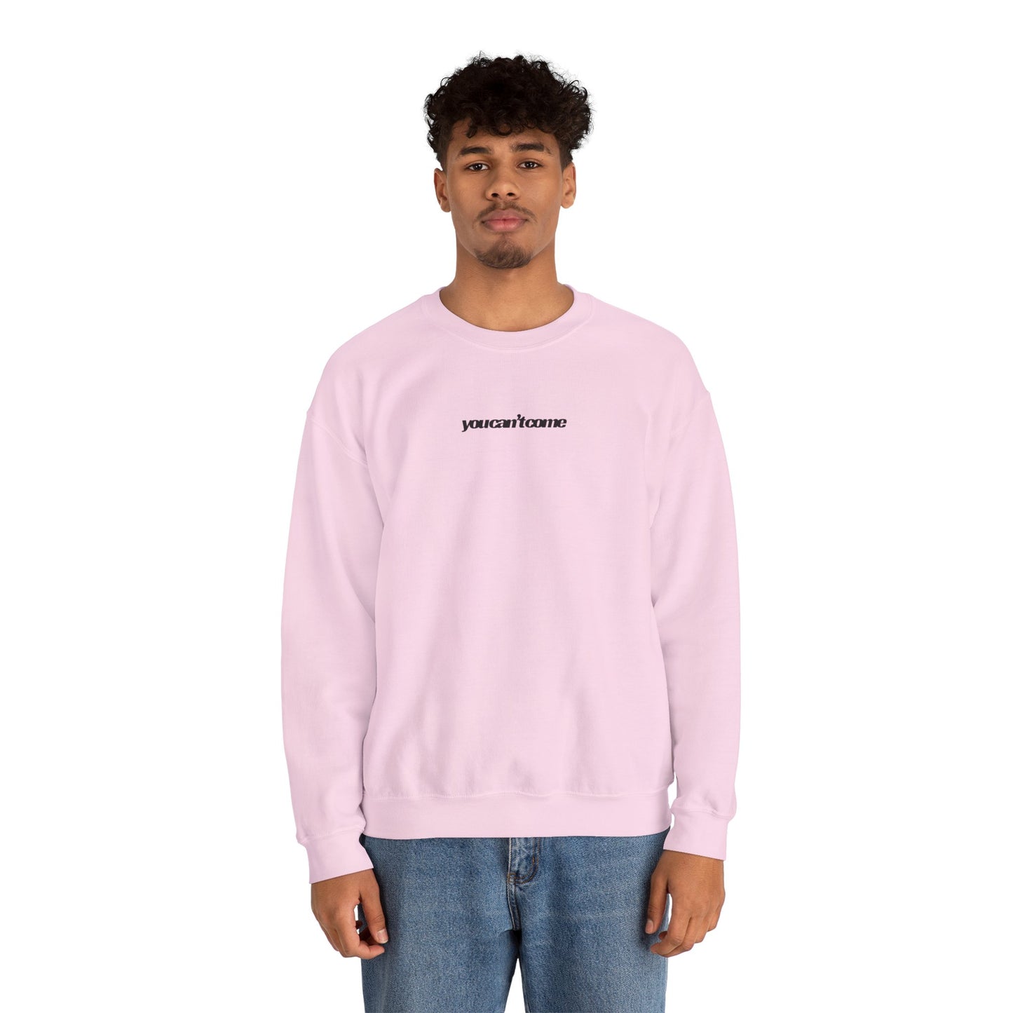 you can't come Crewneck Sweatshirt