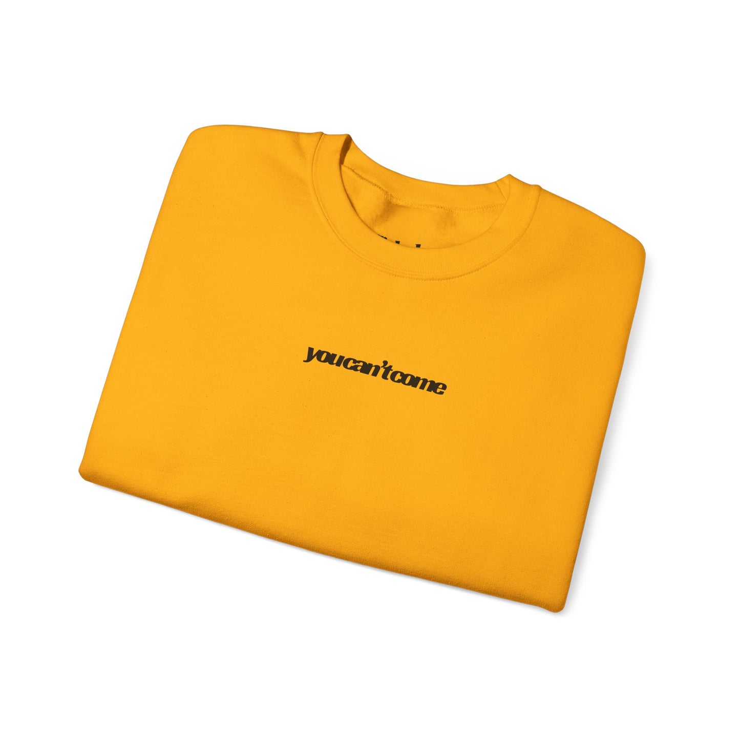 you can't come Crewneck Sweatshirt