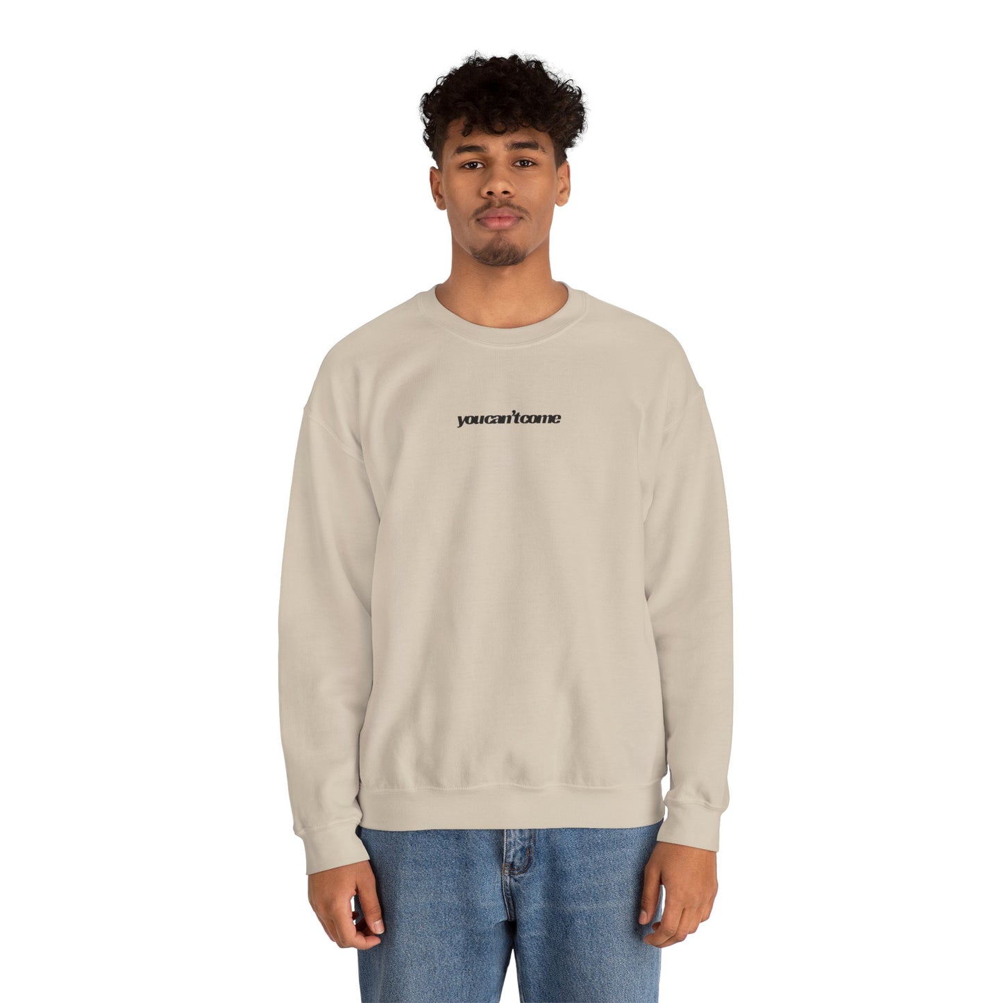 you can't come Crewneck Sweatshirt