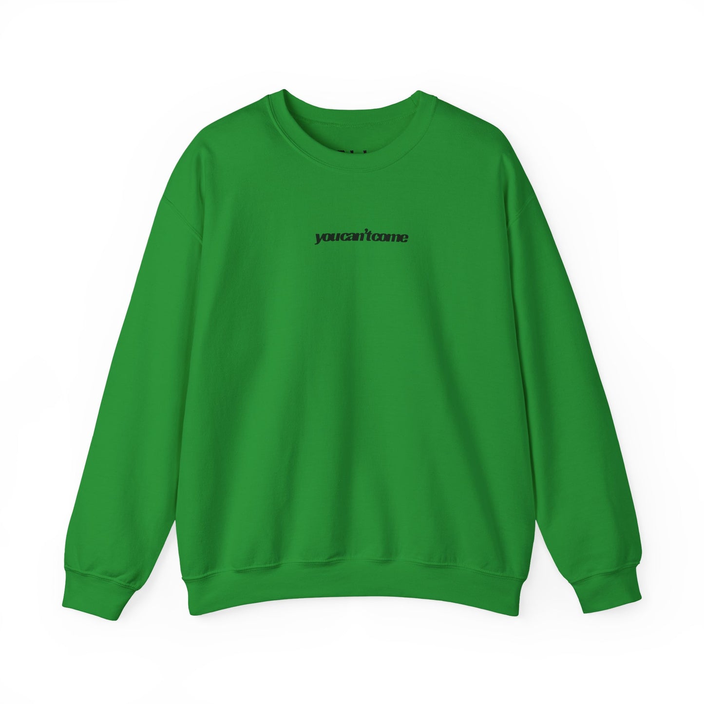 you can't come Crewneck Sweatshirt