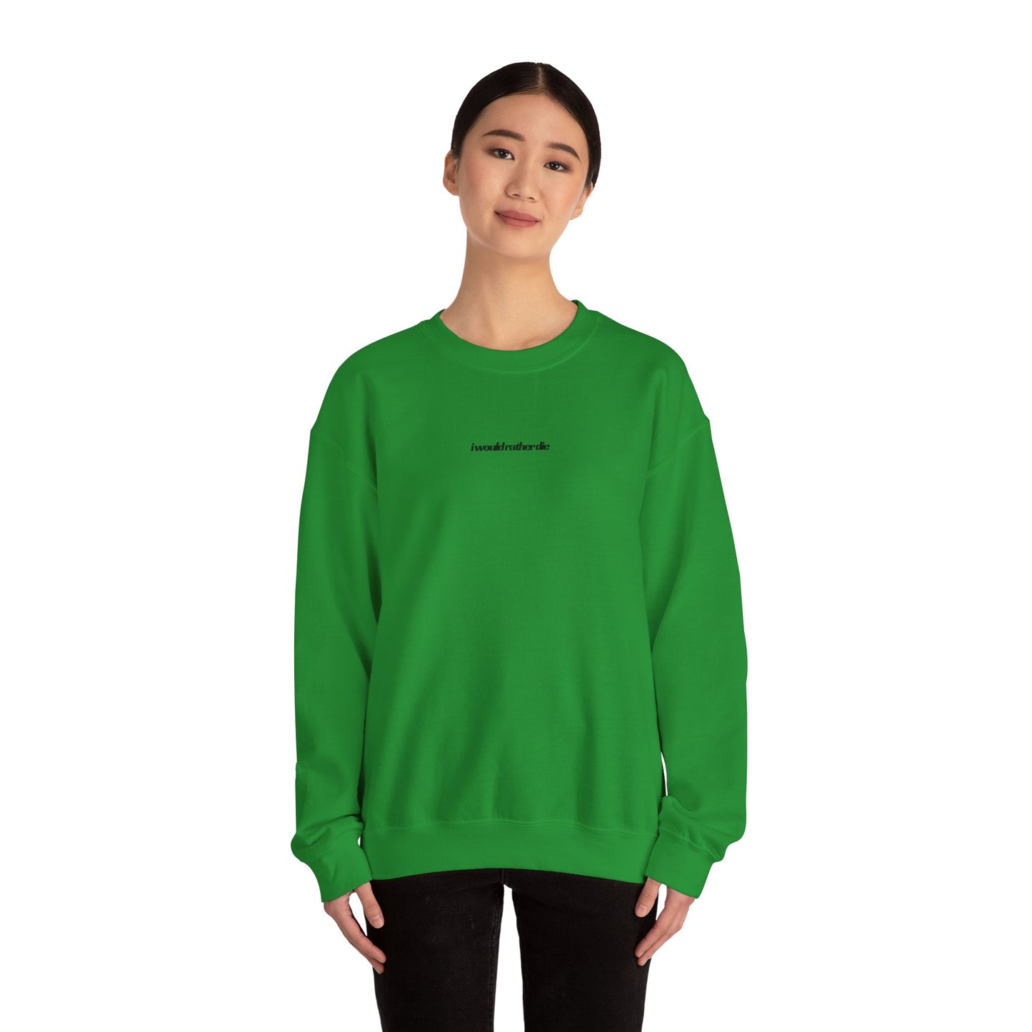 i would rather die Unisex Heavy Blend™ Crewneck Sweatshirt