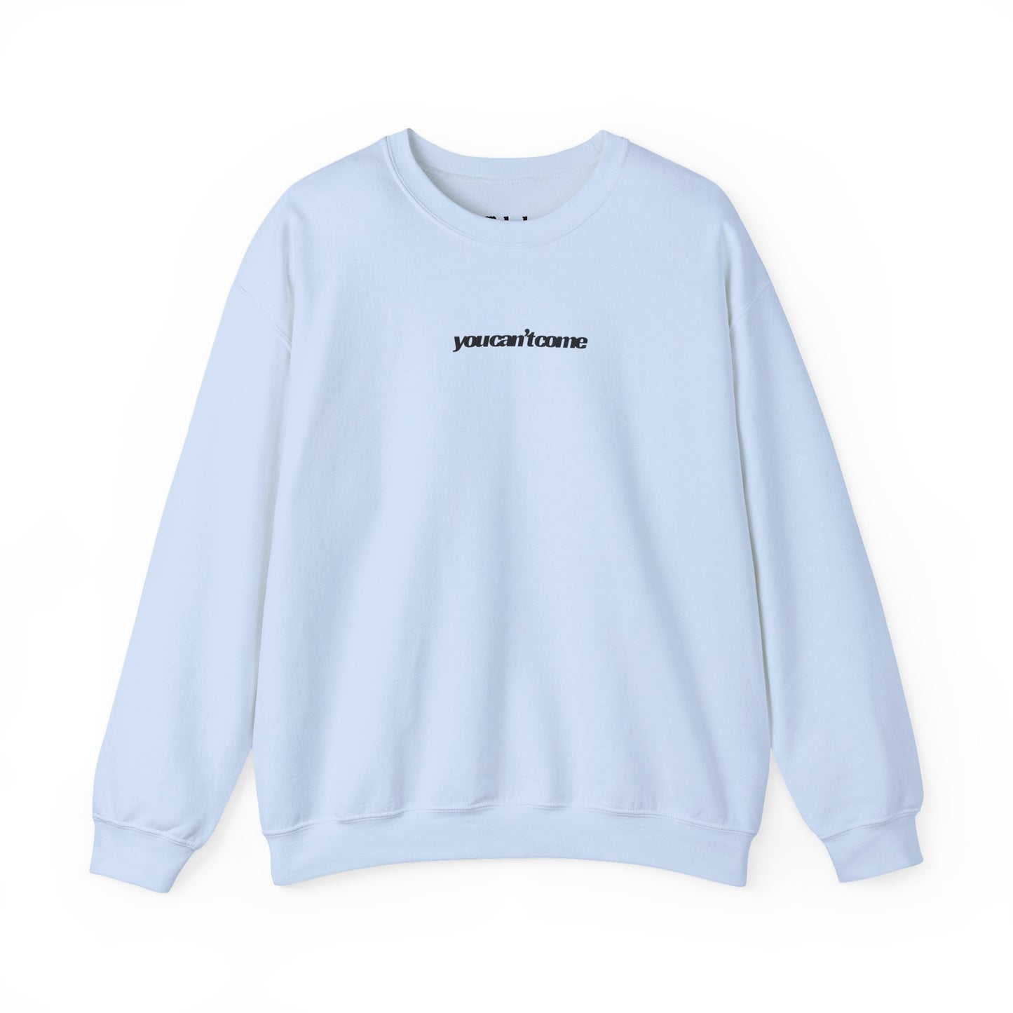 you can't come Crewneck Sweatshirt