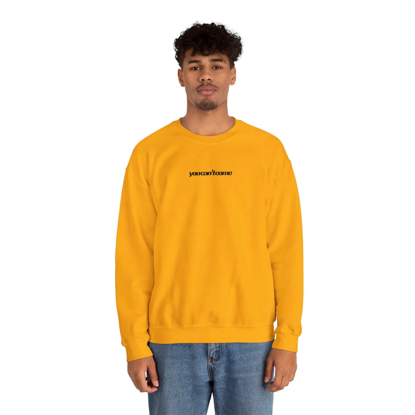 you can't come Crewneck Sweatshirt