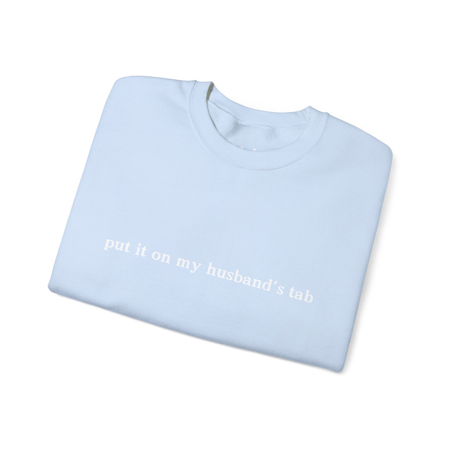 Put it on my husbands tab Unisex Crewneck Sweatshirt