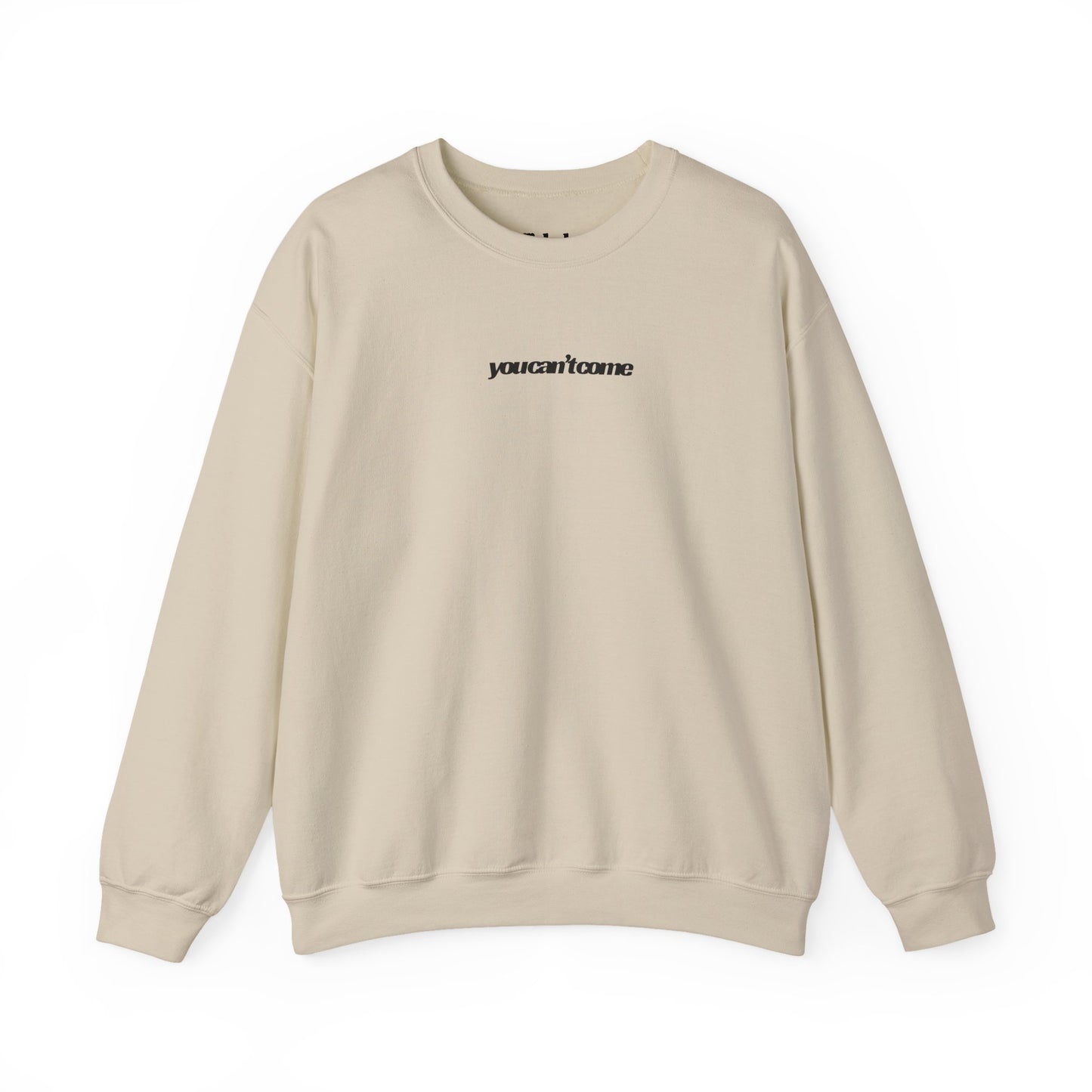 you can't come Crewneck Sweatshirt