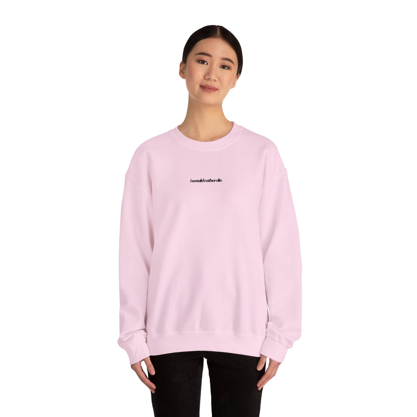 i would rather die Unisex Heavy Blend™ Crewneck Sweatshirt