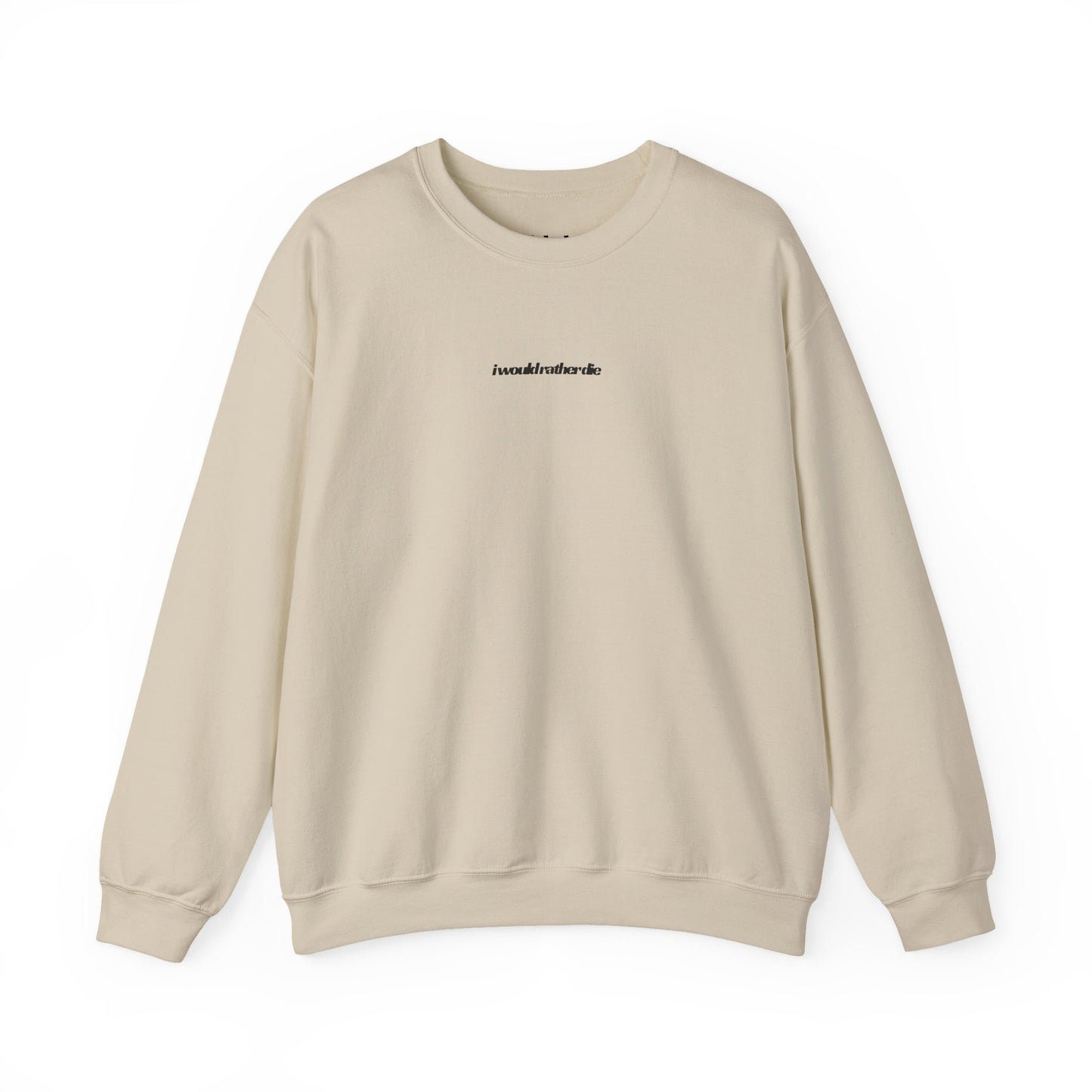 i would rather die Unisex Heavy Blend™ Crewneck Sweatshirt