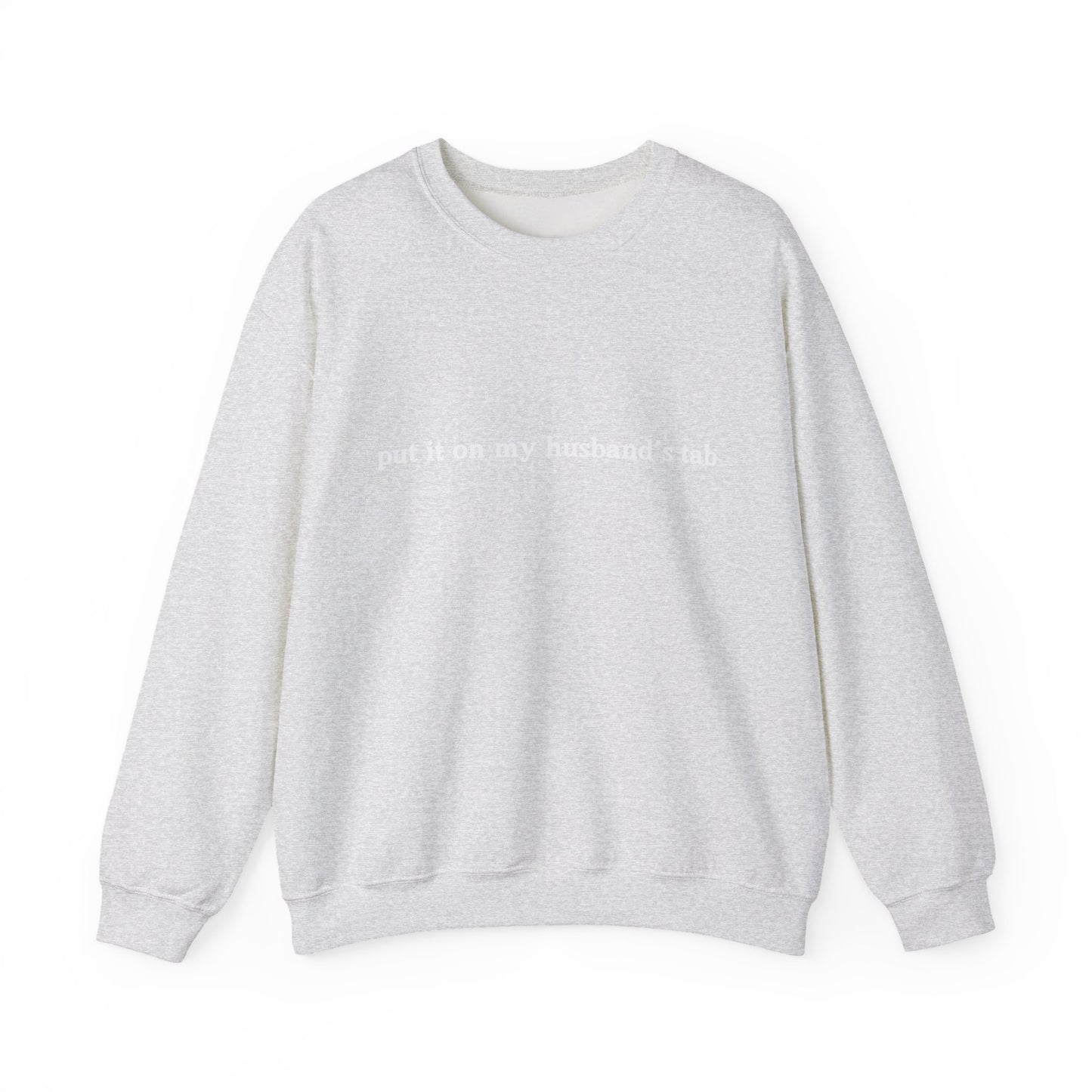 Put it on my husbands tab Unisex Crewneck Sweatshirt