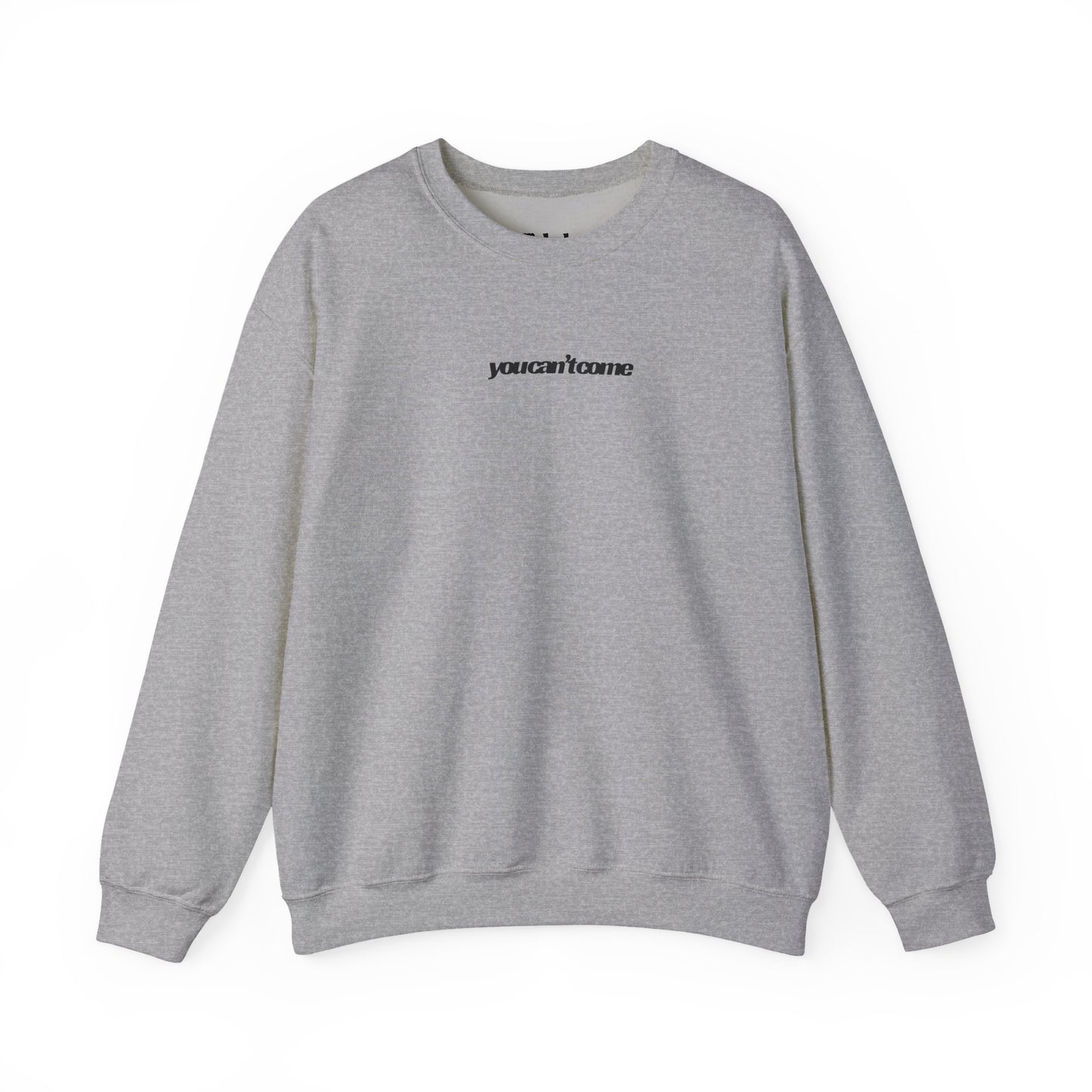 you can't come Crewneck Sweatshirt