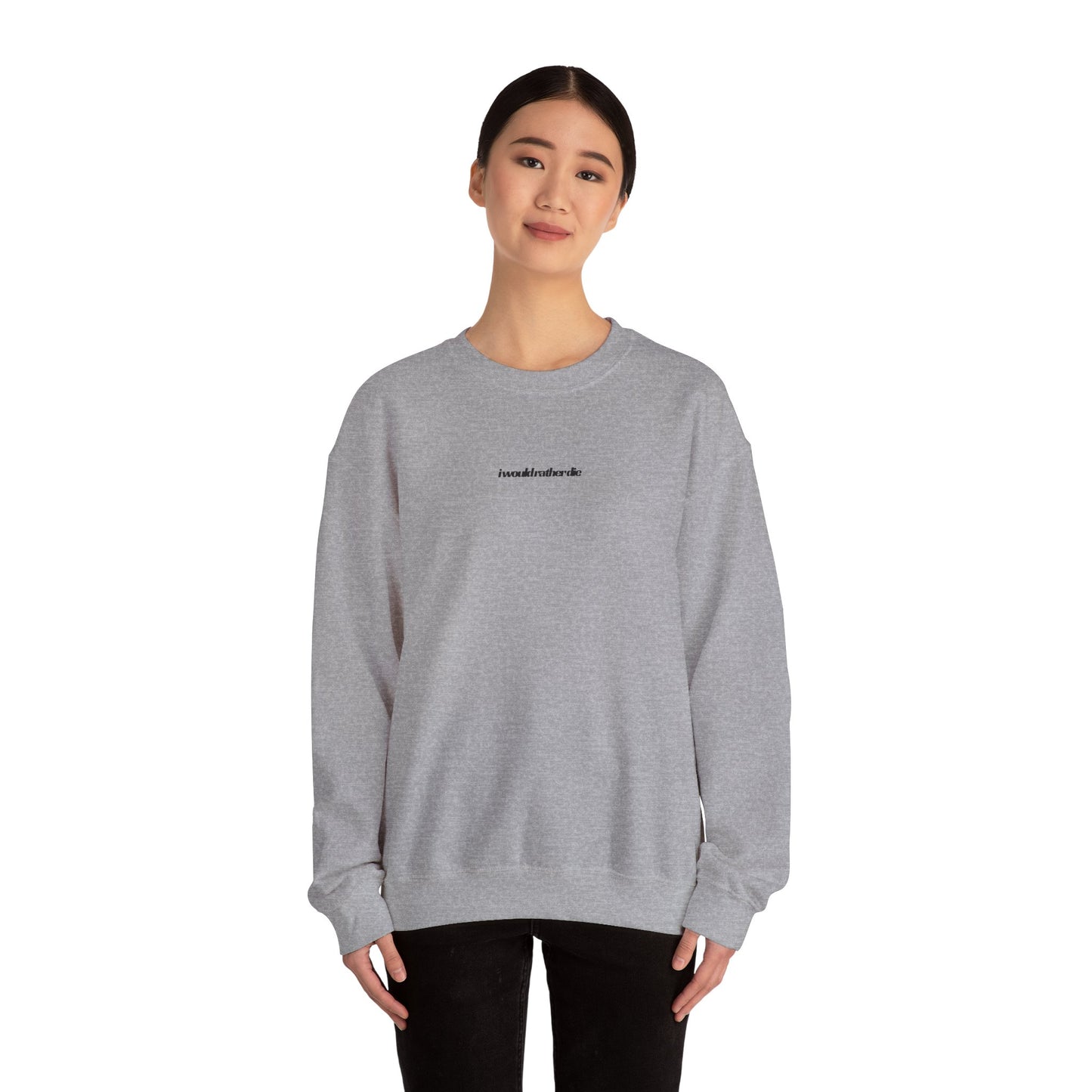 i would rather die Unisex Heavy Blend™ Crewneck Sweatshirt