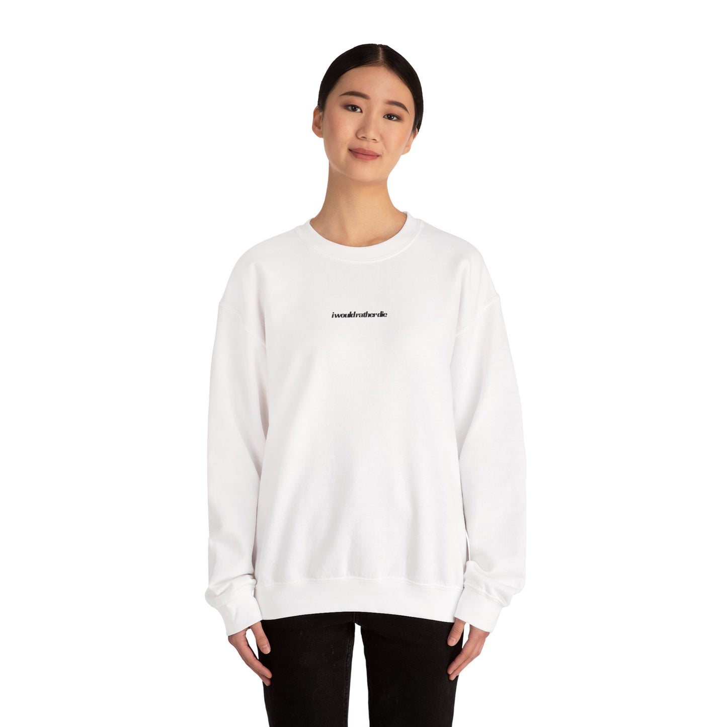 i would rather die Unisex Heavy Blend™ Crewneck Sweatshirt
