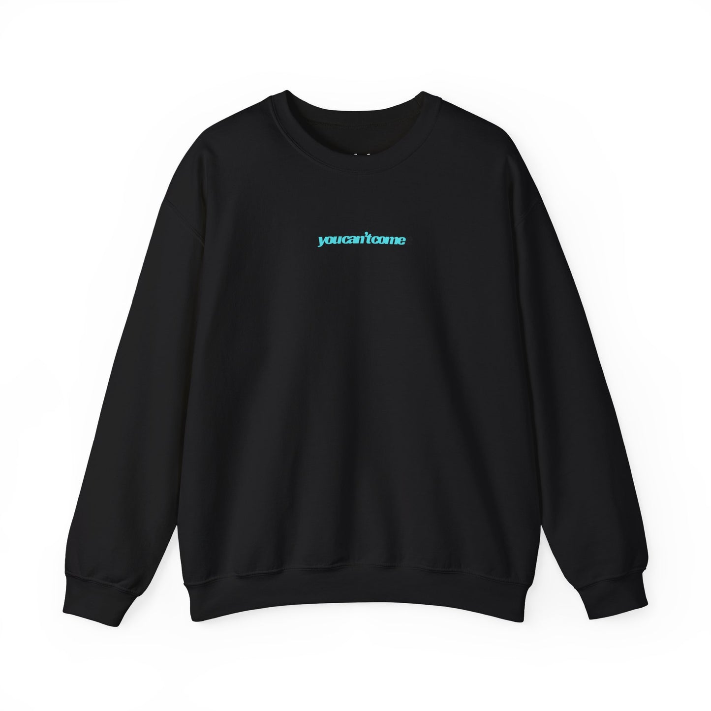 you can't come Crewneck Sweatshirt