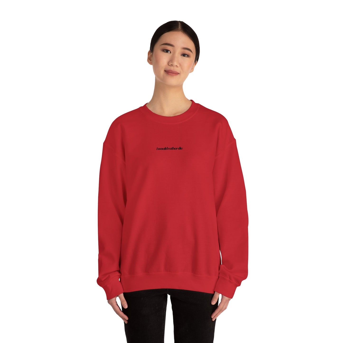 i would rather die Unisex Heavy Blend™ Crewneck Sweatshirt