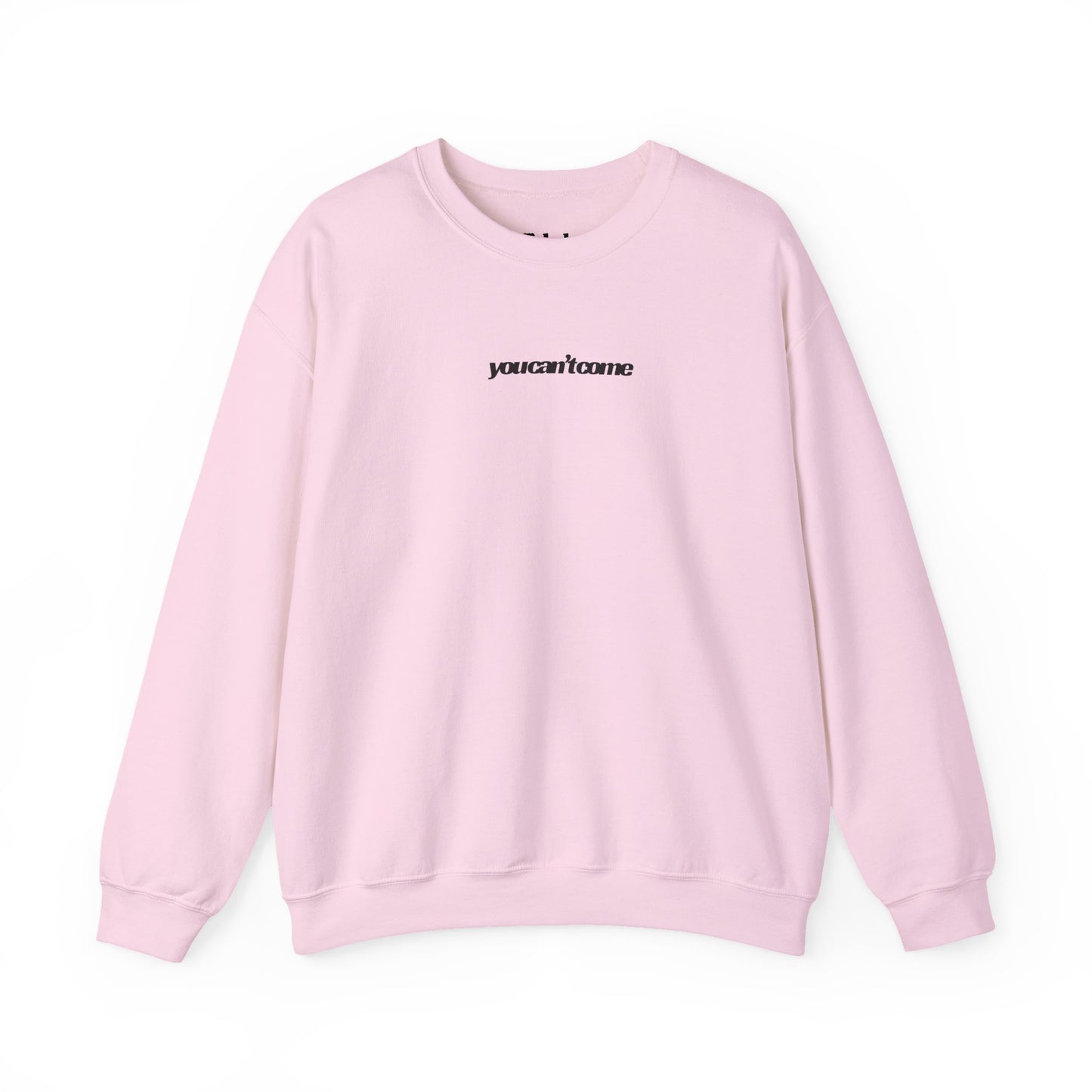you can't come Crewneck Sweatshirt