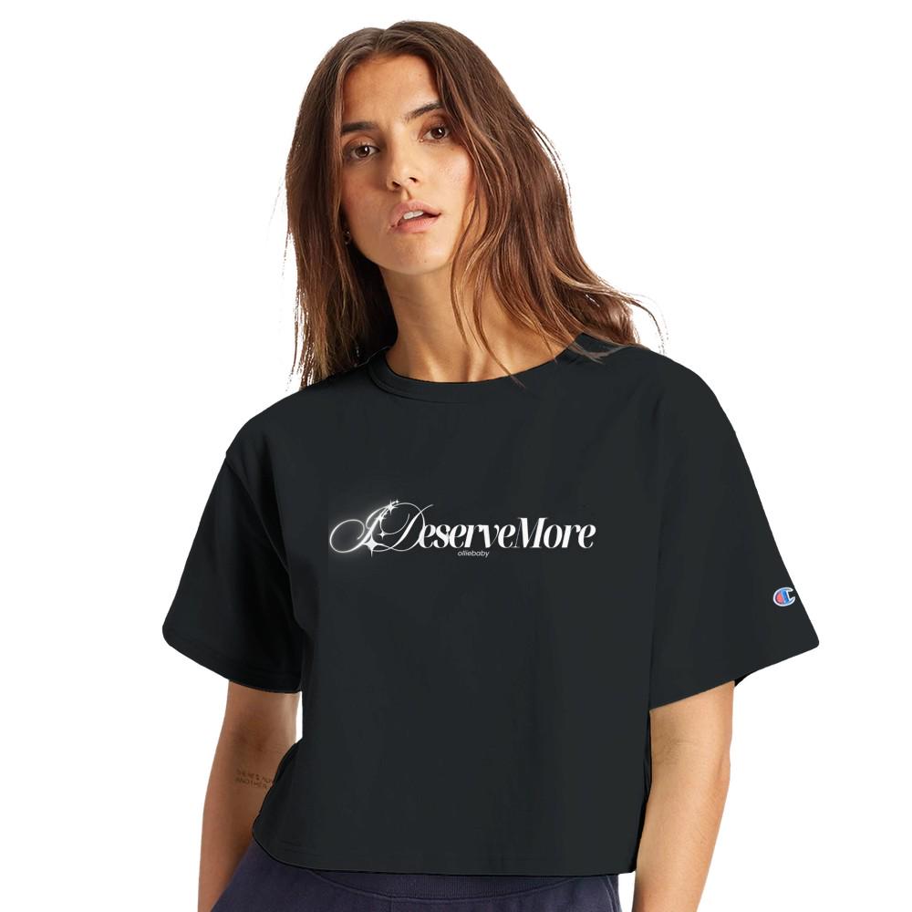 I Deserve More Women's Cropped Champion Heritage Crewneck T-Shirt