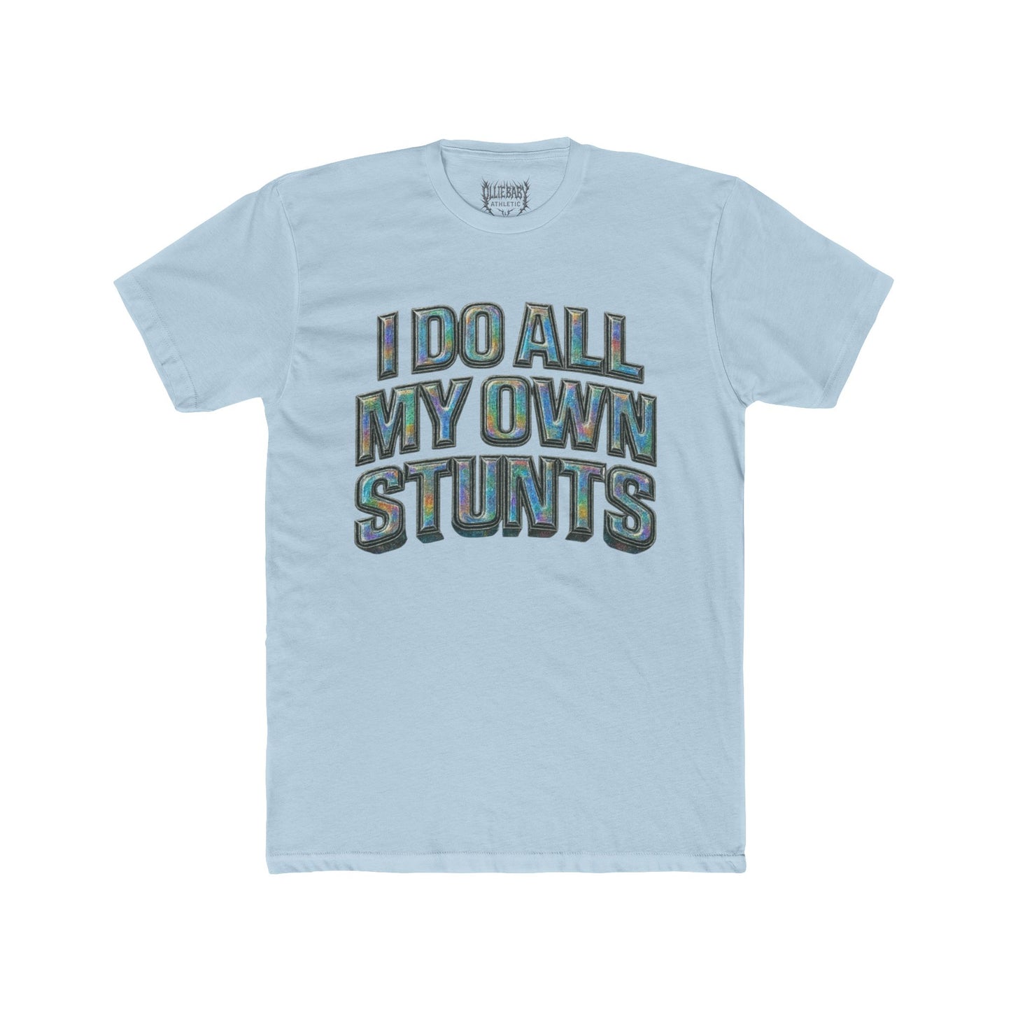 I do all my own stunts - Adult Unisex Plain White Crew T‑Shirt