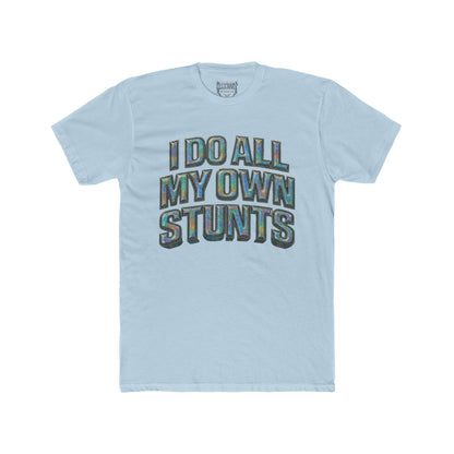 I do all my own stunts - Adult Unisex Plain White Crew T‑Shirt