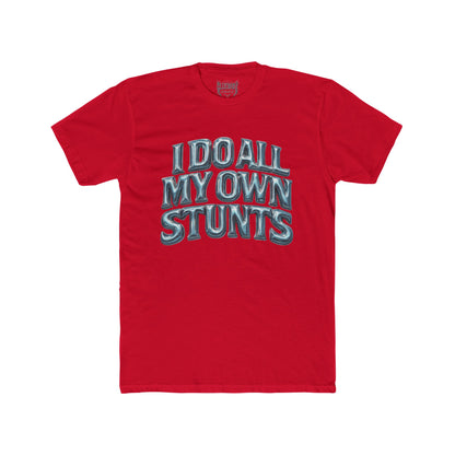 I do all my own stunts - Adult Unisex Plain White Crew T‑Shirt