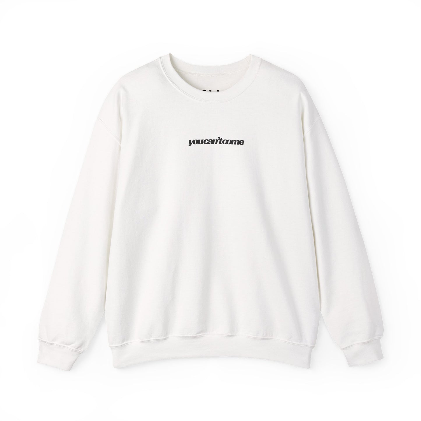 you can't come Crewneck Sweatshirt
