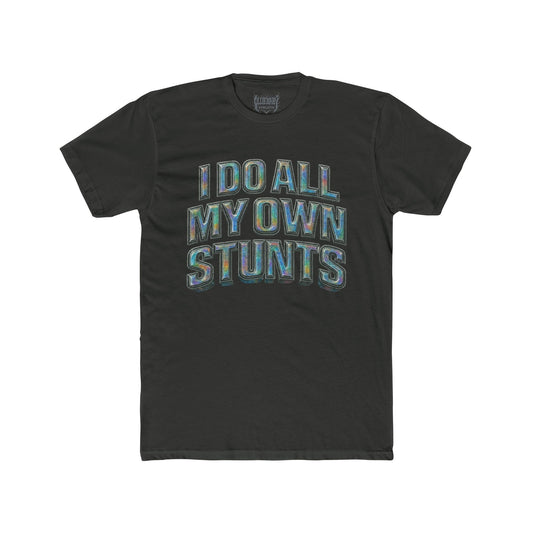 I do all my own stunts - Adult Unisex Plain White Crew T‑Shirt