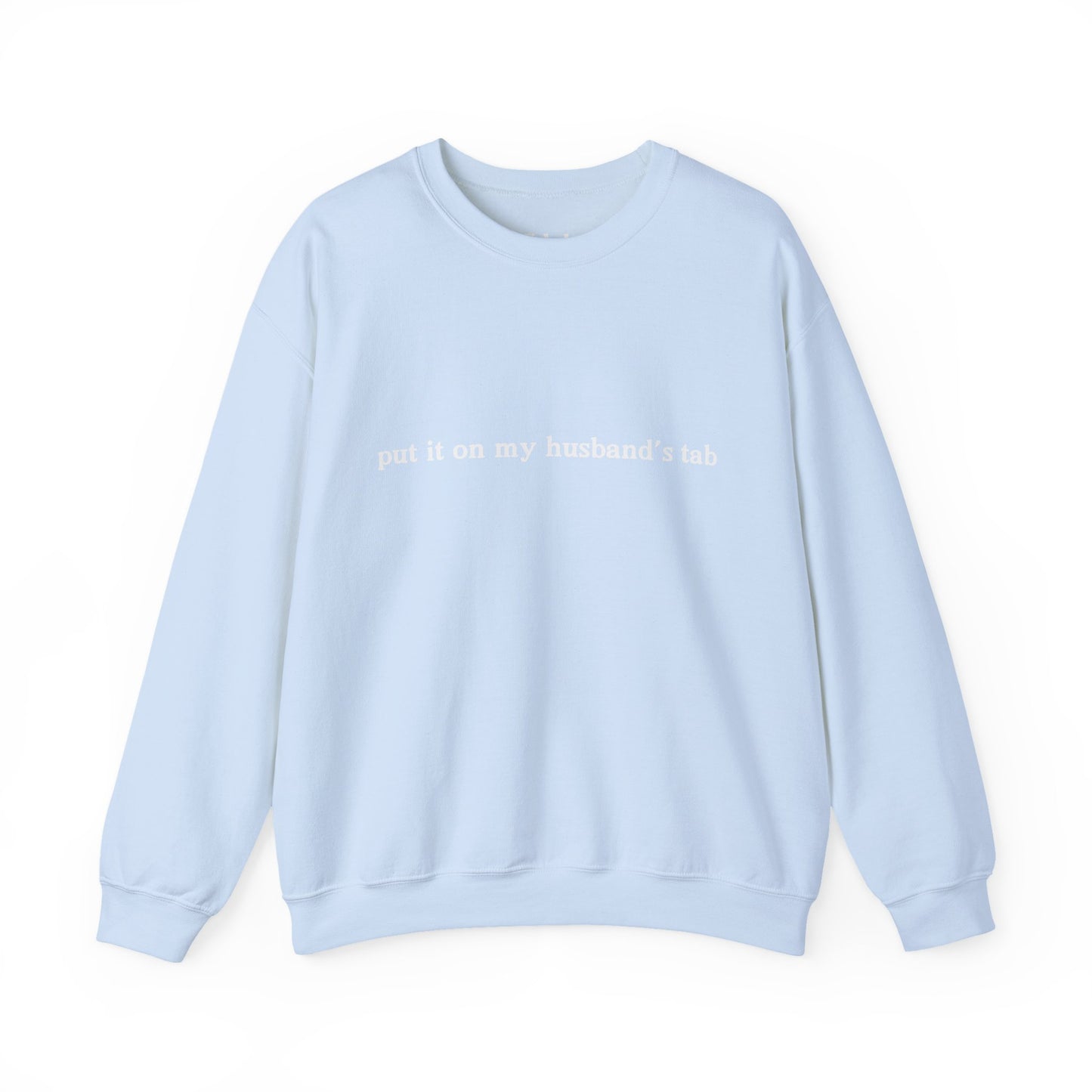 Put it on my husbands tab Unisex Crewneck Sweatshirt