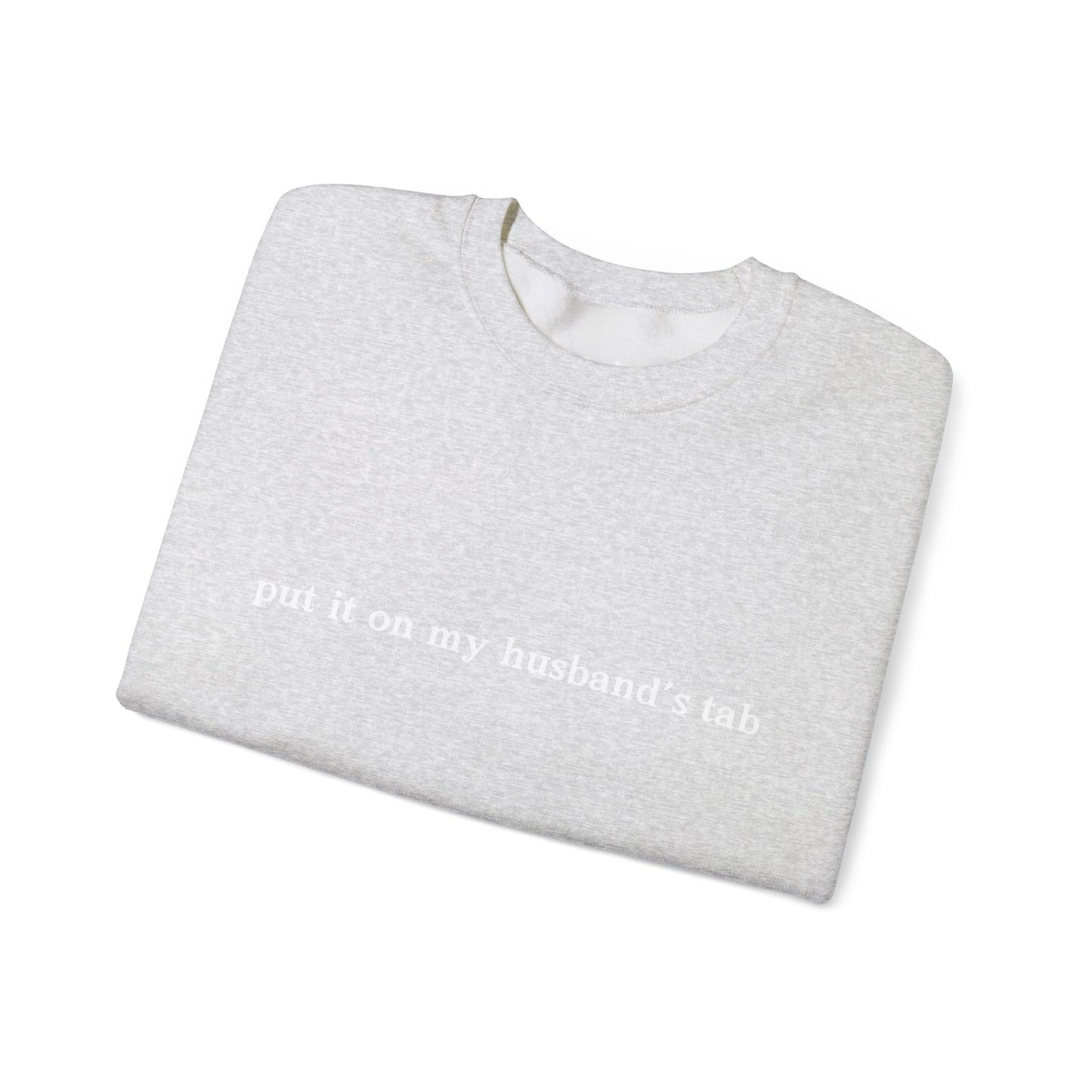 Put it on my husbands tab Unisex Crewneck Sweatshirt