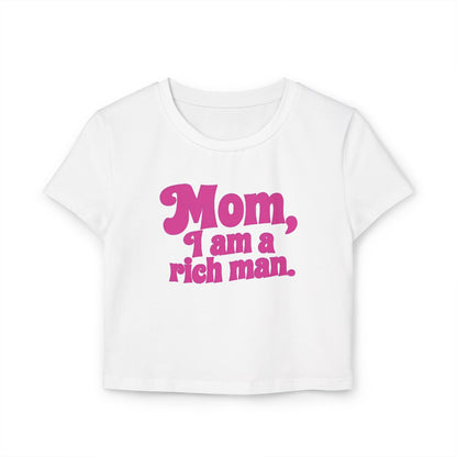 Playful Women's Baby Tee - "Mom, I am a rich man", Cute Graphic Shirt for Moms, Casual Wear, Birthday Gift, Mother's Day, Fun Humor Tee,