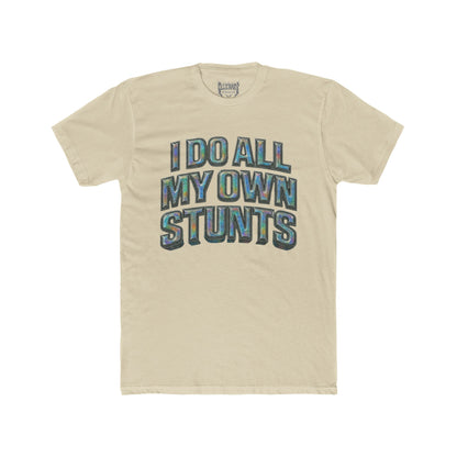 I do all my own stunts - Adult Unisex Plain White Crew T‑Shirt